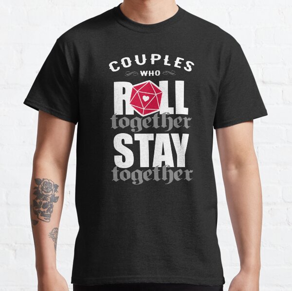Couples who roll together, stay together D20 Classic T-Shirt