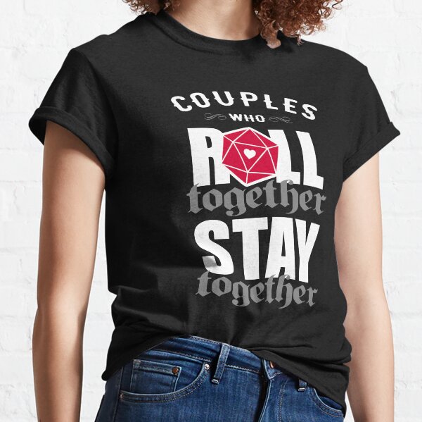 Couples who roll together, stay together D20 Classic T-Shirt