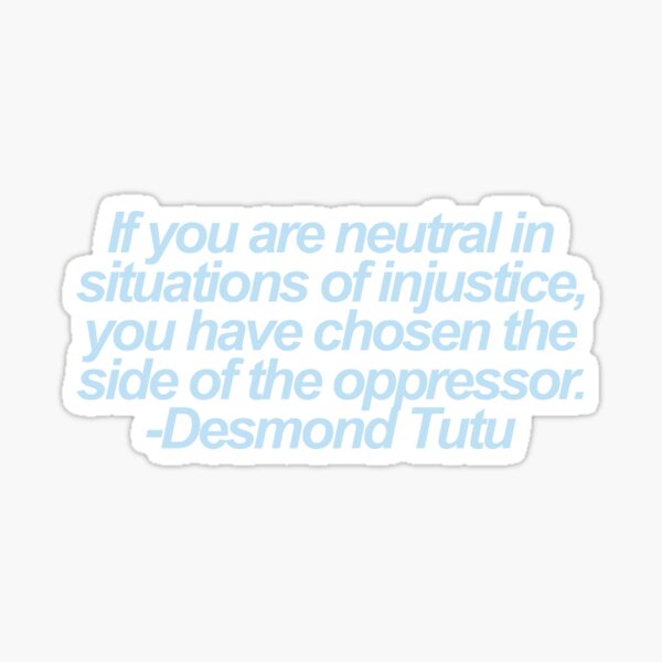 Artikel-Vorschau von  Sie haben die Seite des Unterdrückers gewählt "Zitat von Desmond Tutu, designt und verkauft von freyanangle.