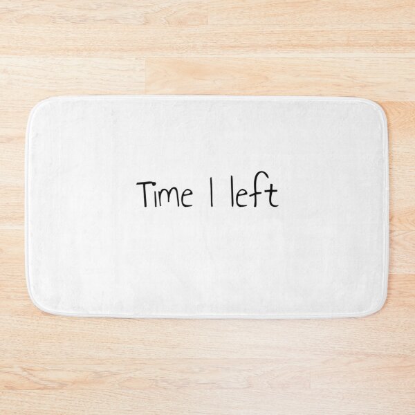 Item preview, Time I left designed and sold by priceybrah1993.