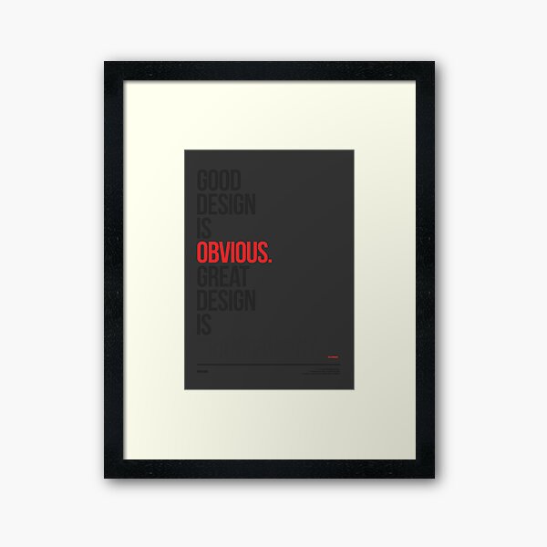 Good Design is Obvious. Great Design is....... Framed Art Print