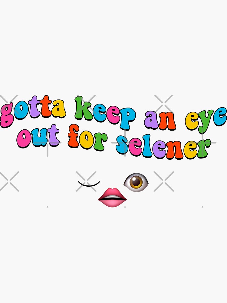 gotta-keep-an-eye-out-for-selener-sticker-by-jonathanc07-redbubble