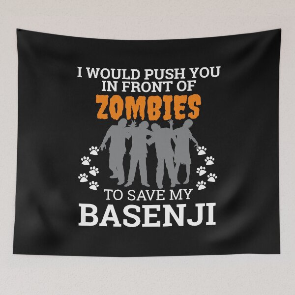 Item preview, Push You In Front Zombies to save my Basenji Dog Owner Dog Lover designed and sold by losttribe.
