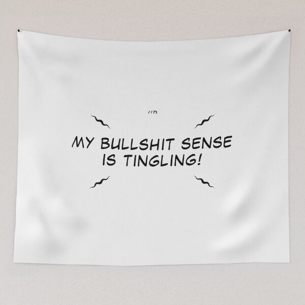 Item preview, My Bullshit Sense is Tingling designed and sold by bakayaro.