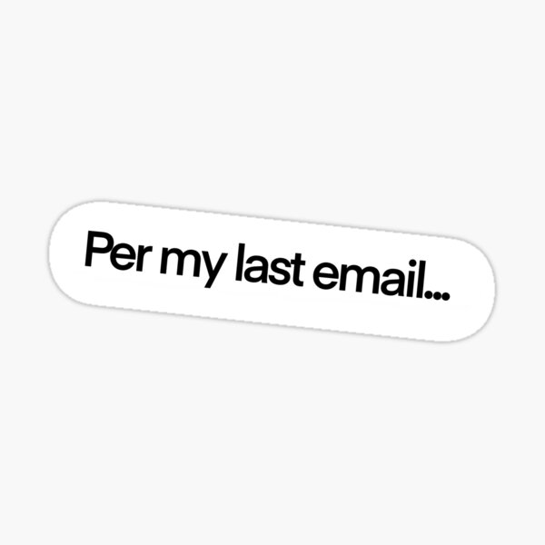 As Per My Last Email' Sticker