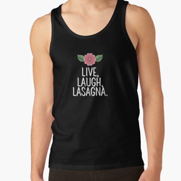 Live Laugh Lasagna Tank Tops | Redbubble