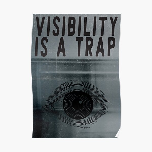 Visibility is a trap Poster
