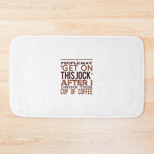 Item preview, People May 'Get On This Jock' After I Drink This Cup Of Coffee designed and sold by OfferHeat.