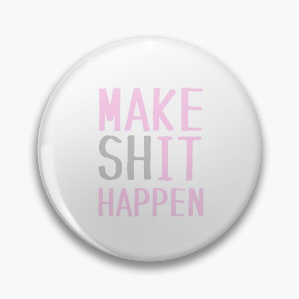 Item preview, MAKE SHIT HAPPEN designed and sold by Britney Correia.