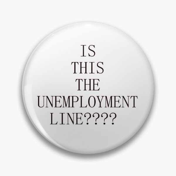 Item preview, unemployment line, unemployed, need a job designed and sold by serene-dad.