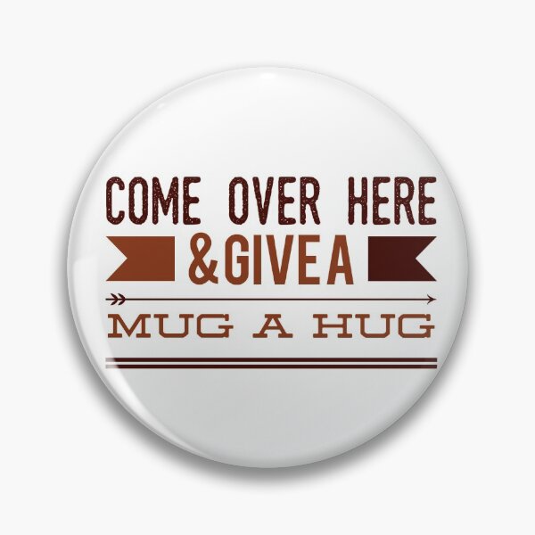 Item preview, Come Over Here & Give A Mug A Hug designed and sold by OfferHeat.