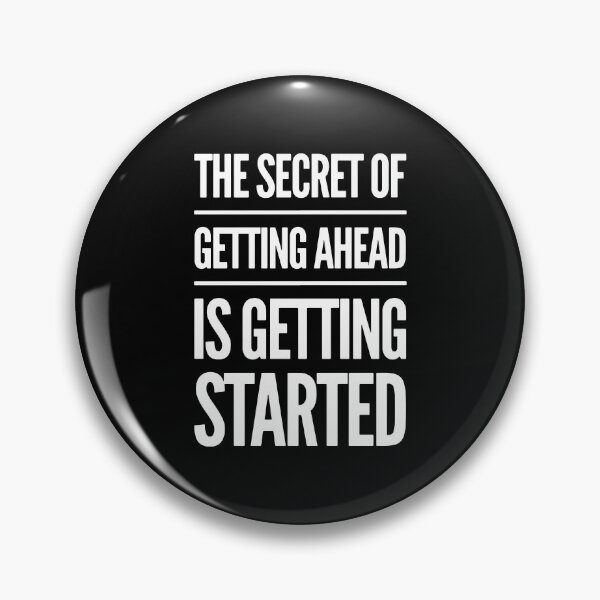 Item preview, The secret of getting ahead is getting started | motivational quote | black and white designed and sold by Kinisis.