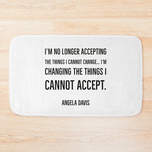 Item preview, I’m no longer accepting the things I cannot change… I’m changing the things I cannot accept. designed and sold by Inspirationmotivation.