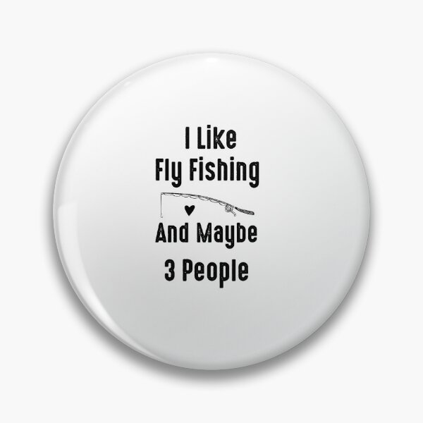 Item preview, I like fly fishing and maybe 3 people designed and sold by Mr-tach.