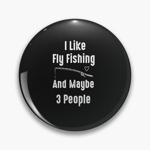Item preview, I like fly fishing and maybe 3 people designed and sold by Mr-tach.