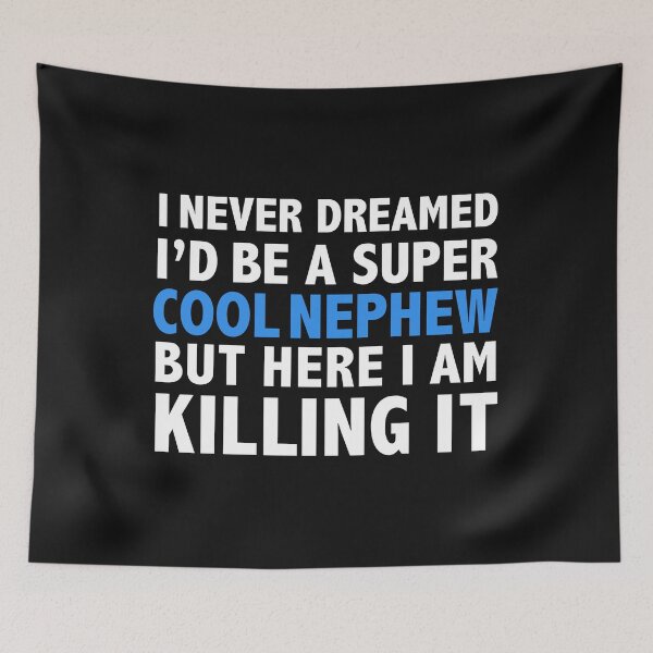 Item preview, I Never Dreamed I'd be a Super Cool Nephew designed and sold by losttribe.