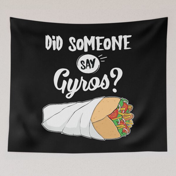 Item preview, Funny Greek Food Did Someone Say Gyros print designed and sold by jakehughes2015.