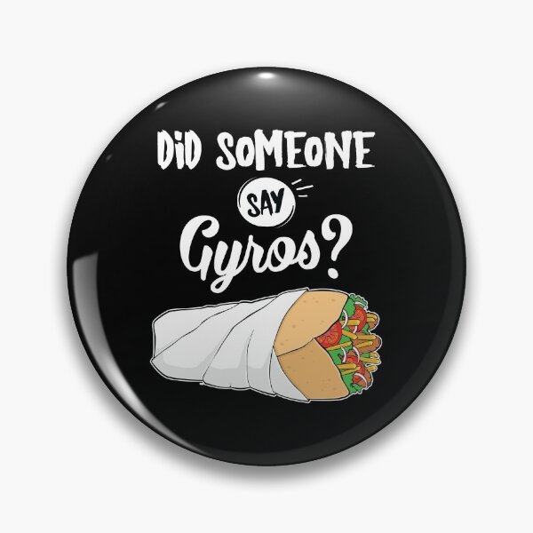 Item preview, Funny Greek Food Did Someone Say Gyros print designed and sold by jakehughes2015.
