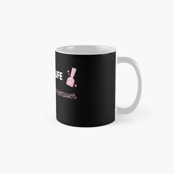 High on Life ... and nail polish remover Classic Mug