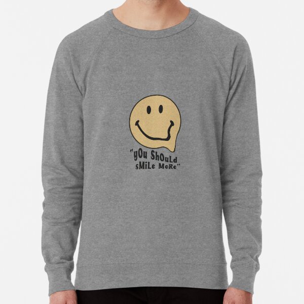 You should 2025 smile more sweatshirt