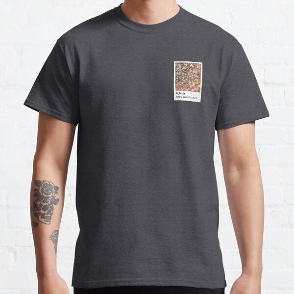 #glitter is my favourite colour Classic T-Shirt