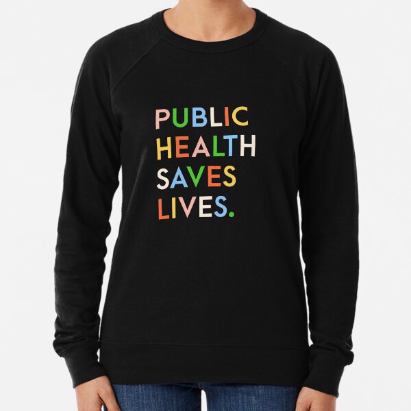 Public Health Saves Lives Modern Print Lightweight Sweatshirt