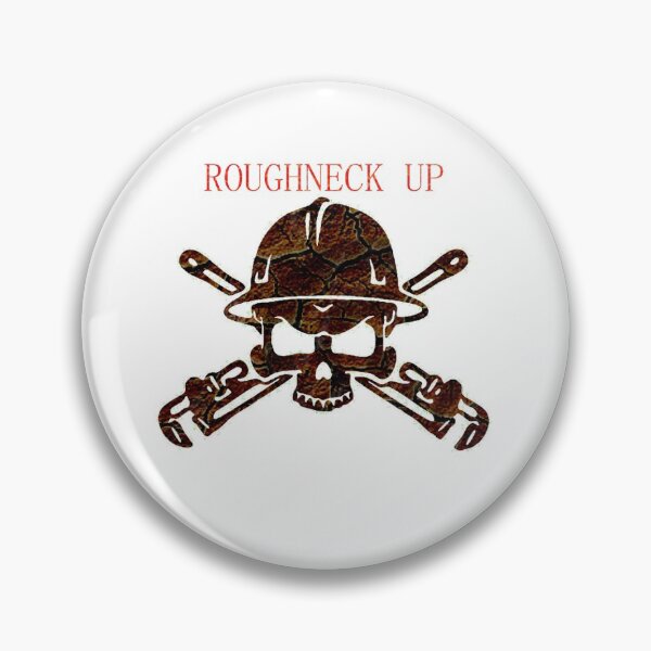 Item preview, Roughneck up, oil field designed and sold by serene-dad.