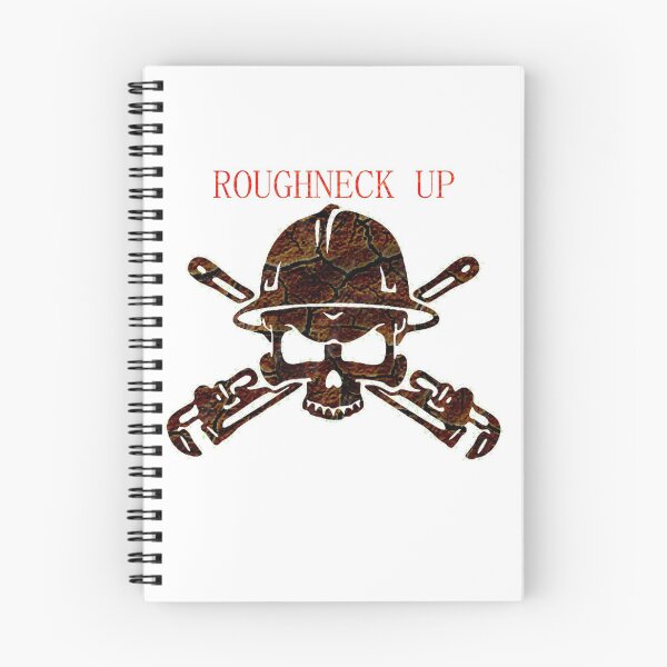 Item preview, Roughneck up, oil field designed and sold by serene-dad.