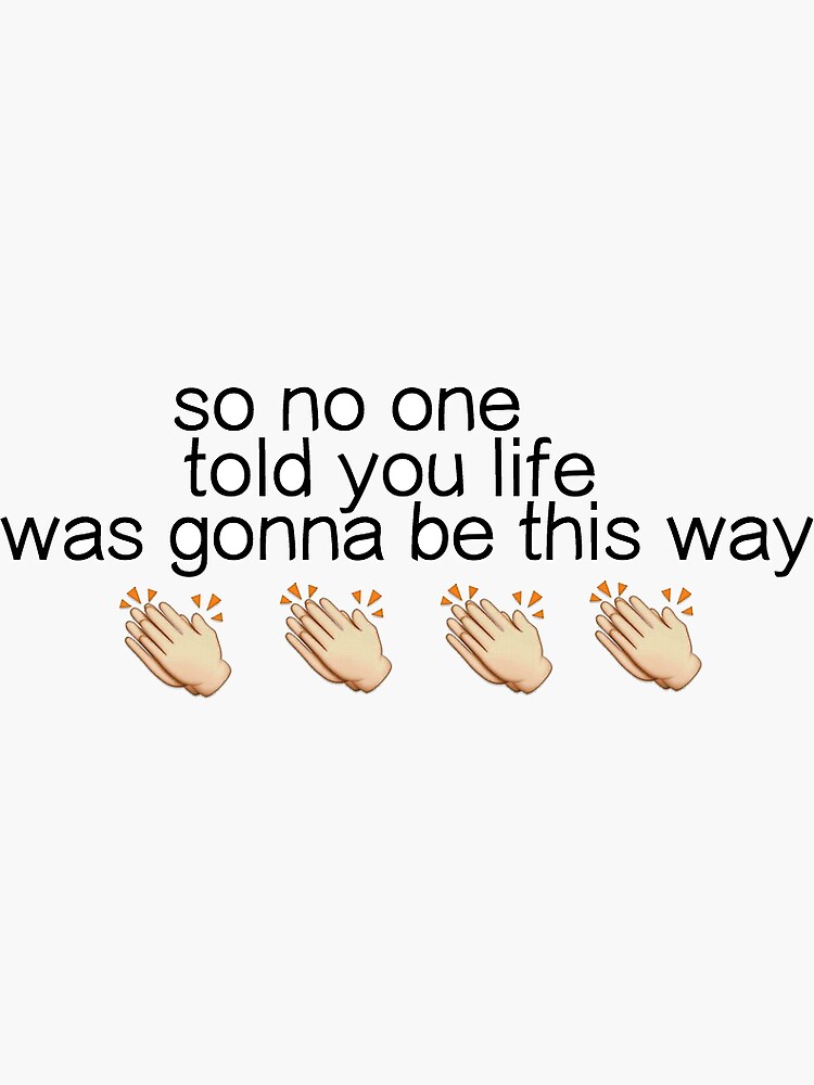 "So No One Told You" Sticker for Sale by jordanrobbins | Redbubble