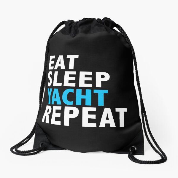 Eat Sleep Yacht Repeat Yachting Boating Cruise Drawstring Bag