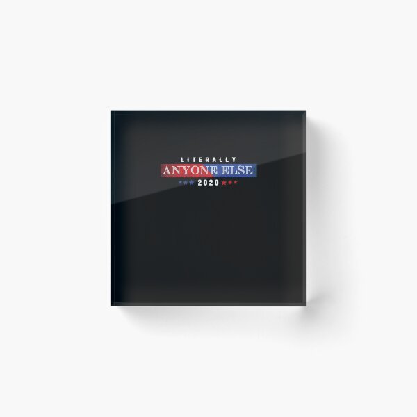 Item preview, Literally Anyone Else 2020 President designed and sold by thegoodplan.