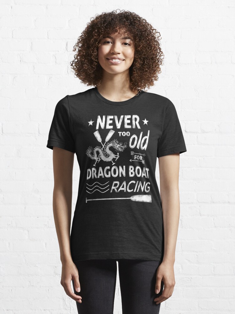 Never too old for Dragon Boat Racing Essential T-Shirt for Sale by 99stars