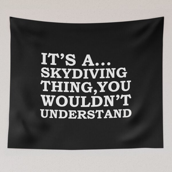 Item preview, Skydiving thing you wouldn't understand Skydive designed and sold by losttribe.