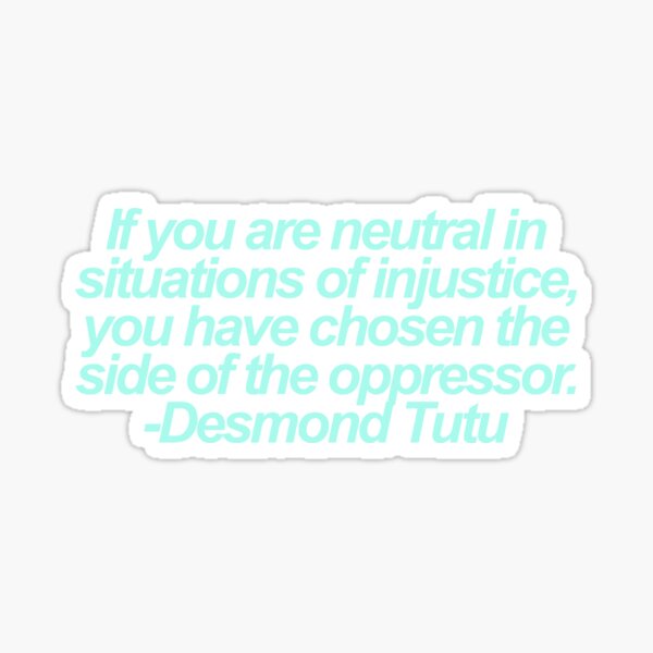 Artikel-Vorschau von  Sie haben die Seite des Unterdrückers gewählt "Zitat von Desmond Tutu, designt und verkauft von freyanangle.