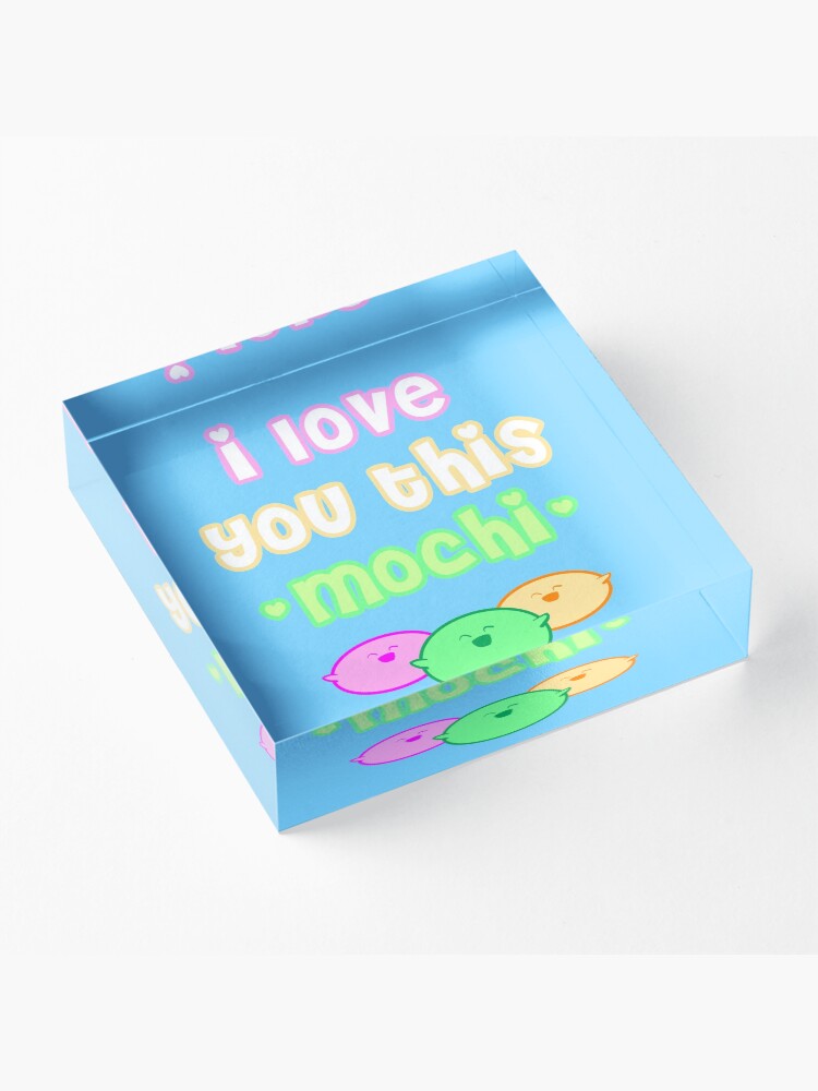 Alternate view of I love you this mochi Acrylic Block