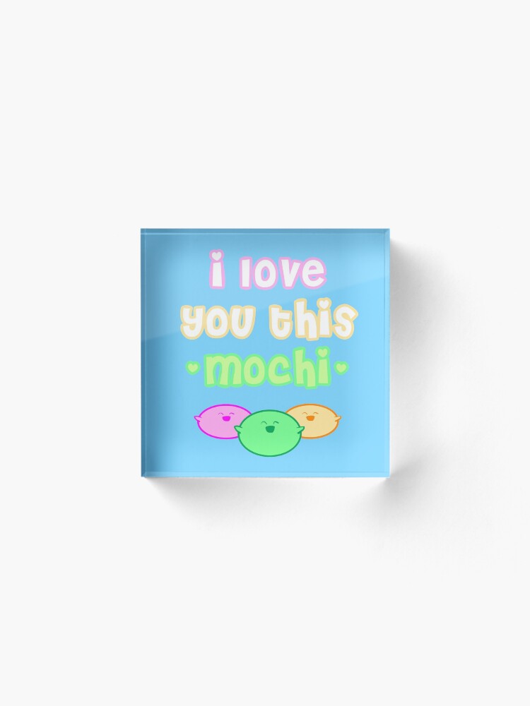 Alternate view of I love you this mochi Acrylic Block