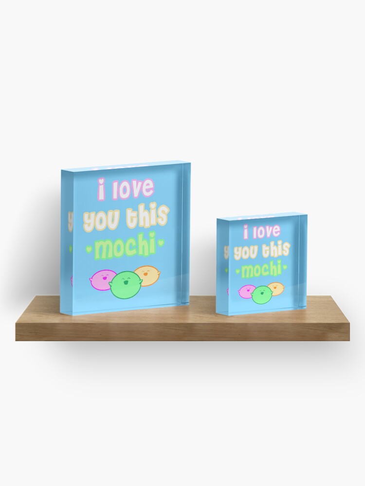 Alternate view of I love you this mochi Acrylic Block