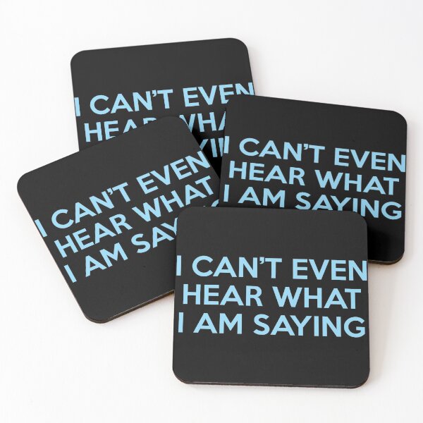 Item preview, I Can’t Even Hear What I Am Saying designed and sold by ShinsenMerch.