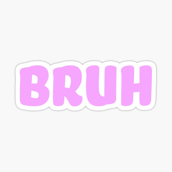Aesthetic Bruh Stickers Redbubble