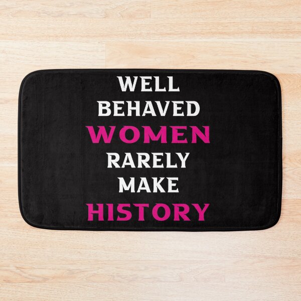 Item preview, Well behaved women rarely make history designed and sold by Andrea Lina.