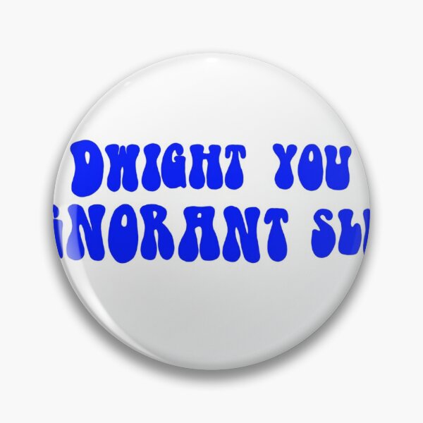 Item preview, Dwight You Ignorant Slut designed and sold by rachelwilsson14.