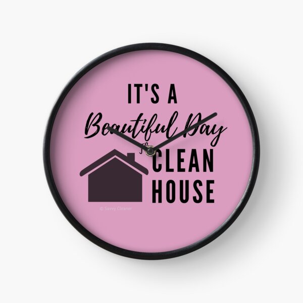 It's a Beautiful Day to Clean House Clock