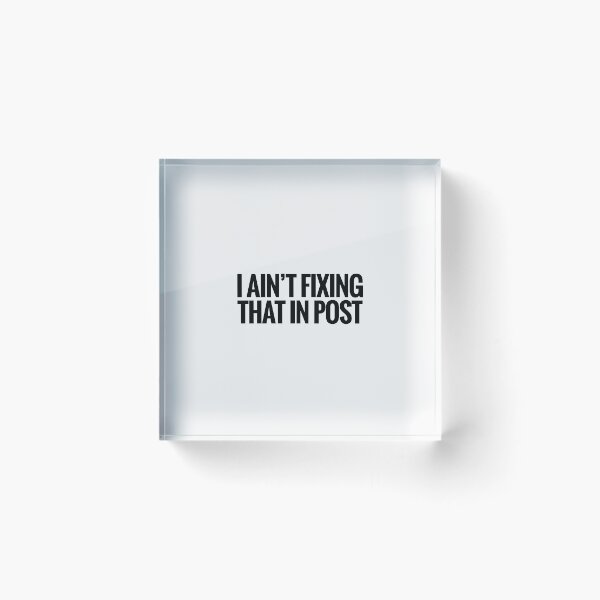 Item preview, I Ain't Fixing THAT in Post [BLACK on WHITE] designed and sold by lillywhy.