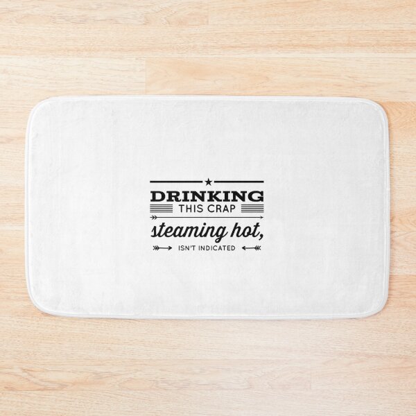 Item preview, Drinking This Crap Steaming Hot, Isn't Indicated designed and sold by OfferHeat.