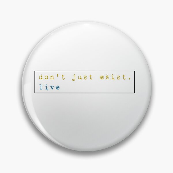 Item preview, "don't just exist, live" quote designed and sold by Denny Morgan.