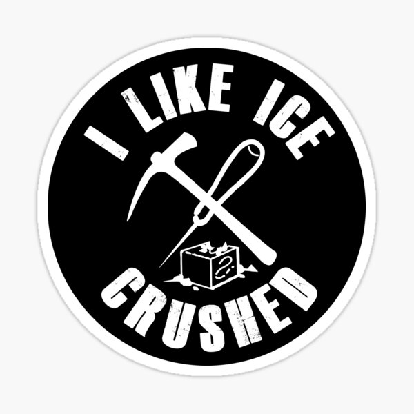 I Like ICE Crushed Sticker