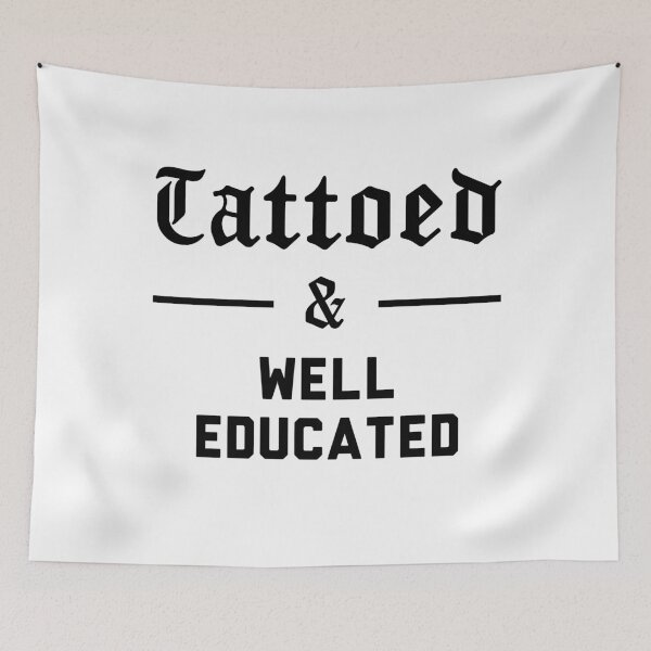 Item preview, Tattoos addict, Tattooed and Well Educated, Tattooed & Educated Gift designed and sold by fourstripes.