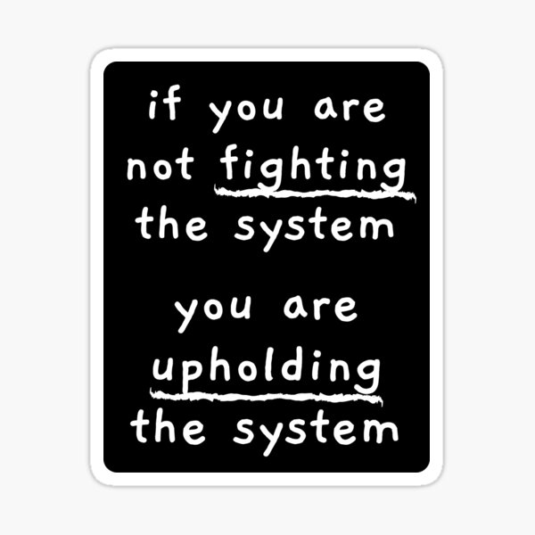 Item preview, if you are not fighting the system (white text) designed and sold by quinnhopp.