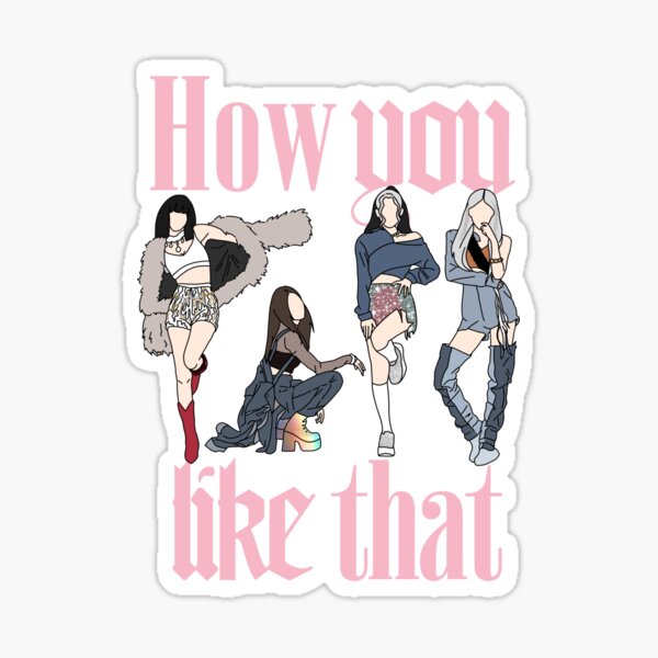 how you like that blackpink sticker for sale by mintysuga redbubble