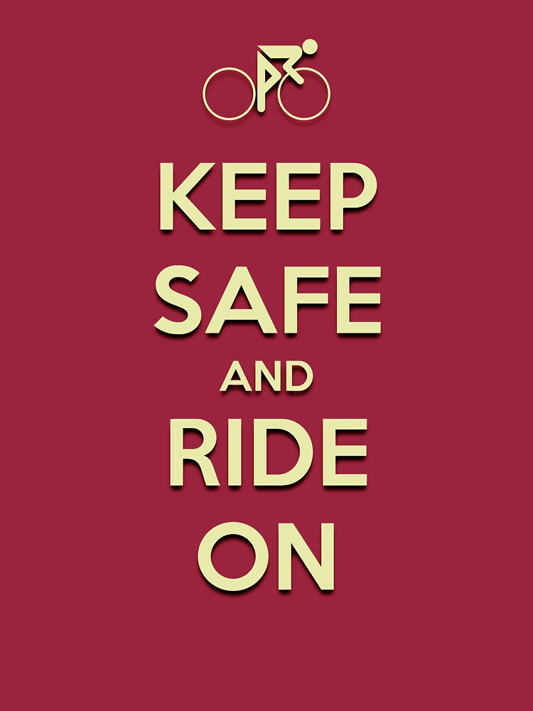 keep-safe-and-ride-on-t-shirt-by-learningcurveca-redbubble